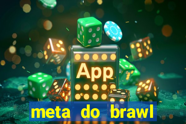 meta do brawl stars 2024